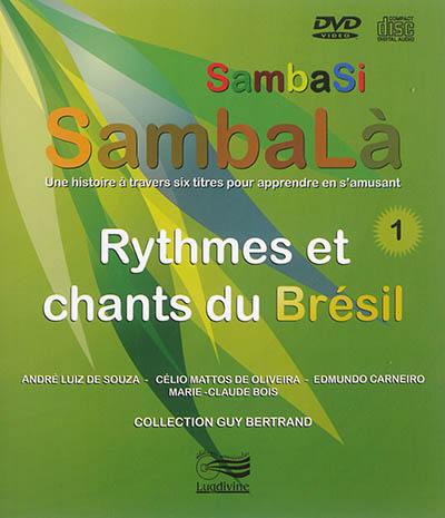 Sambasi sambalà : une histoire à travers six titres pour apprendre en s'amusant. Vol. 1. Rythmes et chants du Brésil