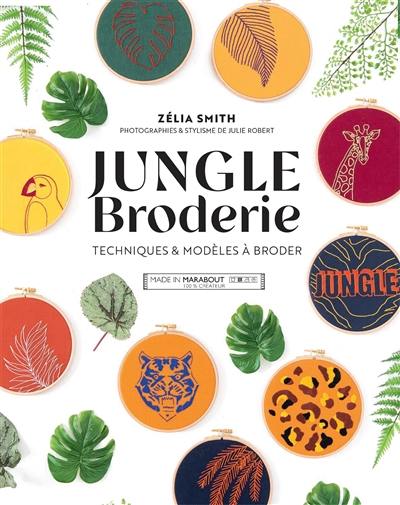 Jungle broderie : techniques & modèles à broder