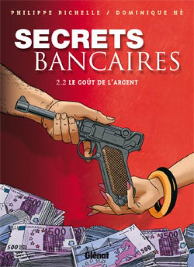 Secrets bancaires. Vol. 2-2. Le goût de l'argent