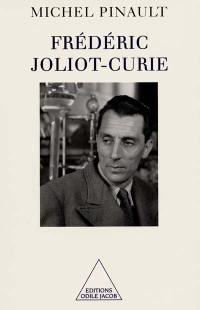 Frédéric Joliot-Curie : le savant et la politique