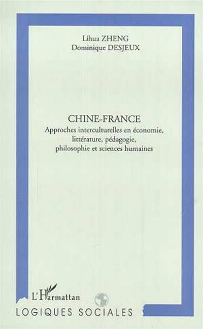 Chine-France : approches interculturelles en économie, littérature, pédagogie, philosophie et sciences humaines