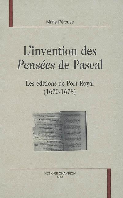 L'invention des Pensées de Pascal : les éditions de Port-Royal (1670-1678)