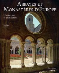 Abbayes et monastères d'Europe : histoire, art et architecture