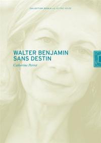Walter Benjamin sans destin