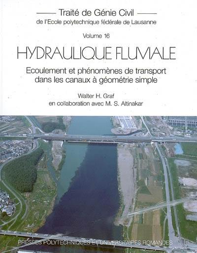 Traité de génie civil de l'Ecole polytechnique fédérale de Lausanne. Vol. 16. Hydraulique fluviale : écoulement et phénomènes de transport dans les canaux à géométrie simple