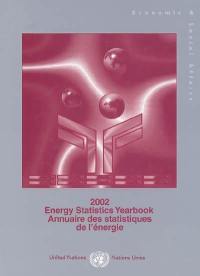 Annuaire des statistiques de l'énergie : 2002. Energy statistics yearbook : 2002