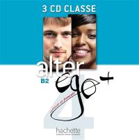 Alter ego + 4, méthode de français : B2 : 3 CD classe