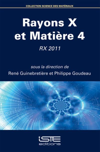 Rayons X et matière 4 : RX 2011