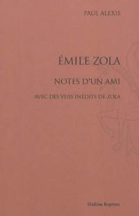 Emile Zola : notes d'un ami : avec des vers inédits de Zola