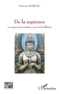 De la sapience ou Sagesse transcendante, coeur du bouddhisme
