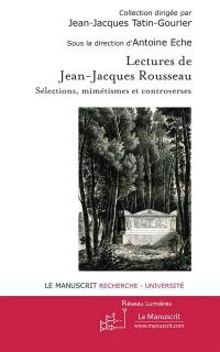 Lectures de Jean-Jacques Rousseau : sélections, mimétismes et controverses