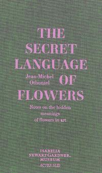 The secret language of flowers : notes on the hidden meanings of flowers in art