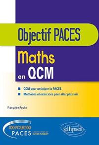 Maths en QCM : QCM pour anticiper la Paces, méthodes et exercices pour aller plus loin