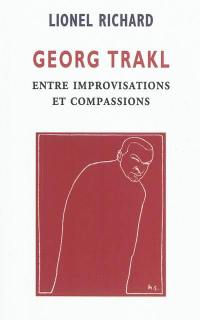Georg Trakl : entre improvisations et compassions