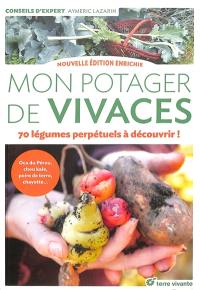 Mon potager de vivaces : 70 légumes perpétuels à découvrir ! : oca du Pérou, chou kale, poire de terre, chayotte...