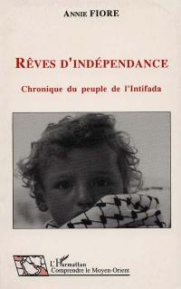 Rêves d'indépendance : chronique du peuple de l'Intifada