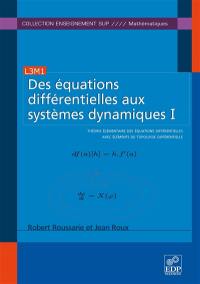 Des équations différentielles aux systèmes dynamiques. Vol. 1. Théorie élémentaire des équations différentielles avec éléments de topologie différentielle