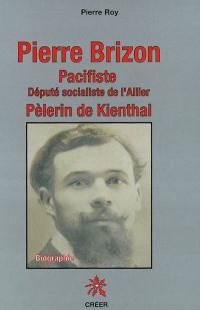 Pierre Brizon, pacifiste, député socialiste de l'Allier, pèlerin de Kienthal