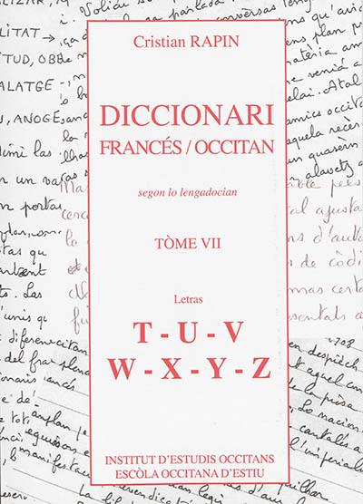 Diccionari francés-occitan : segon lo lengadocian. Vol. 7. Letras T-U-V-W-X-Y-Z