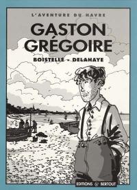 Gaston Grégoire : l'aventure du Havre