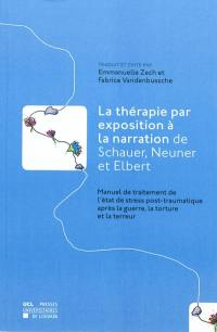 La thérapie par exposition à la narration de Schauer, Neuner et Elbert : manuel de traitement de l'état de stress post-traumatique après la guerre, la torture et la terreur