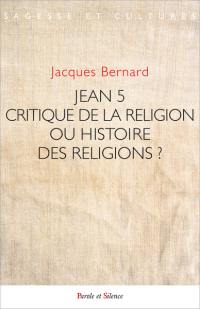 Jean 5 : critique de la religion ou histoire des religions ?