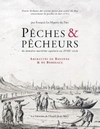 Pêches et pêcheurs : du domaine maritime aquitain au XVIIIe siècle : amirautés de Bayonne et de Bordeaux