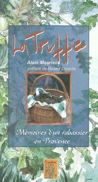 La truffe : mémoires d'un rabassier en Provence