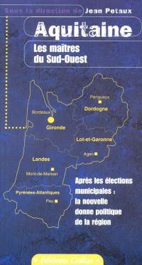 Aquitaine : les maîtres du Sud-Ouest