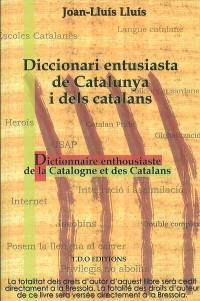 Diccionari entusiasta de Catalunya i dels catalans. Dictionnaire enthousiaste de la Catalogne et des Catalans