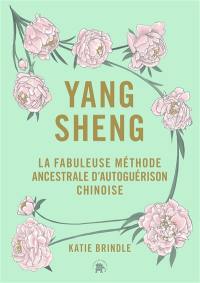 Yang sheng : la fabuleuse méthode ancestrale d'autoguérison chinoise