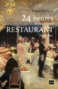 24 heures de la vie d'un restaurant : Paris, 1867