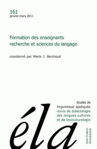 Etudes de linguistique appliquée, n° 161. Formation des enseignants, recherche et sciences du langage