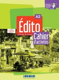 Edito, méthode de français A2 : cahier d'activités : cahier numérique inclus
