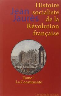 Histoire socialiste de la Révolution française. Vol. 1. La Constituante