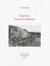 Khalil Bey : Parisien de Stamboul