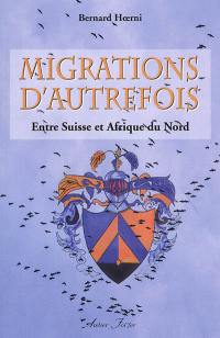 Migrations d'autrefois : entre Suisse et Afrique du Nord