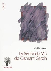 La seconde vie de Clément Garcin