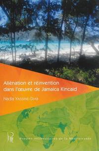 Aliénation et réinvention dans l'oeuvre de Jamaica Kincaid