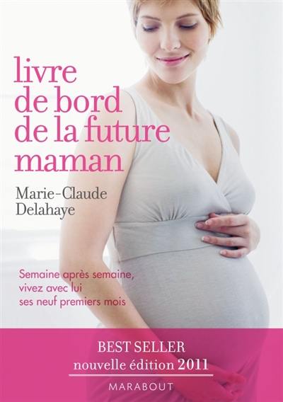 Livre de bord de la future maman : semaine après semaine, vivez avec lui ses neuf premiers mois