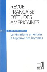 Revue française d'études américaines, n° 114. Le féminisme américain à l'épreuve des hommes