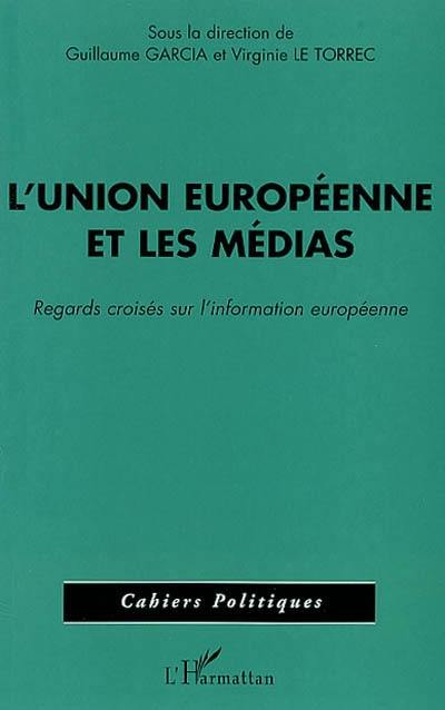 L'Union européenne et les médias : regards croisés sur l'information européenne