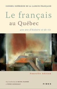 Le français au Québec : 400 ans d'histoire et de vie