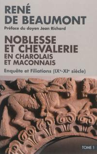 Noblesse et chevalerie en Charolais et Mâconnais : enquête et filiations (IXe-XIe siècle) : à partir des cartulaires de Cluny, Mâcon, Paray-le-Monial, Marcigny et Perrecy