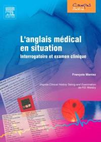 L'anglais médical en situation : interrogatoire et examen clinique. Vol. 1
