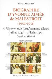 Biographie d'Yvonne-Aimée de Malestroit (1901-1951). Vol. 5. Gloires et nuit jusqu'au grand départ : juillet 1946-3 février 1951 : supérieure générale