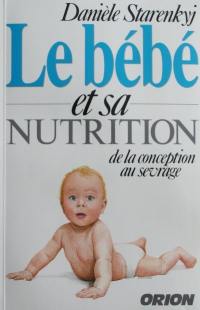 Le bébé et sa nutrition : de la conception au sevrage