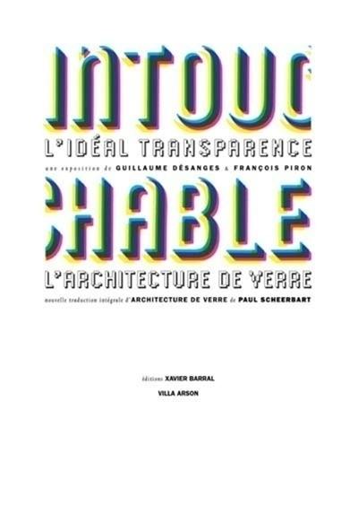 Intouchable, l'idéal transparence : une exposition de Guillaume Désanges et François Piron