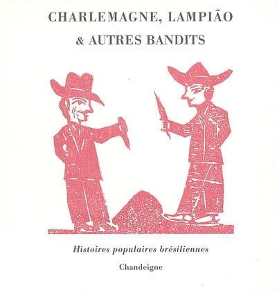 Charlemagne, Lampiao & autres bandits : histoires populaires brésiliennes