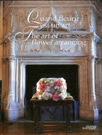 Quand fleurir est un art : château de Chaumont-sur-Loire. The art of flower arranging